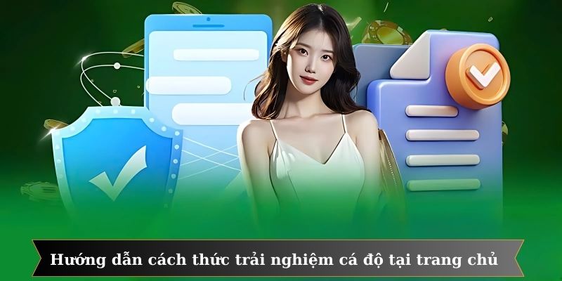 Hướng dẫn hội viên cách thức tham gia trải nghiệm cá độ tại trang chủ
